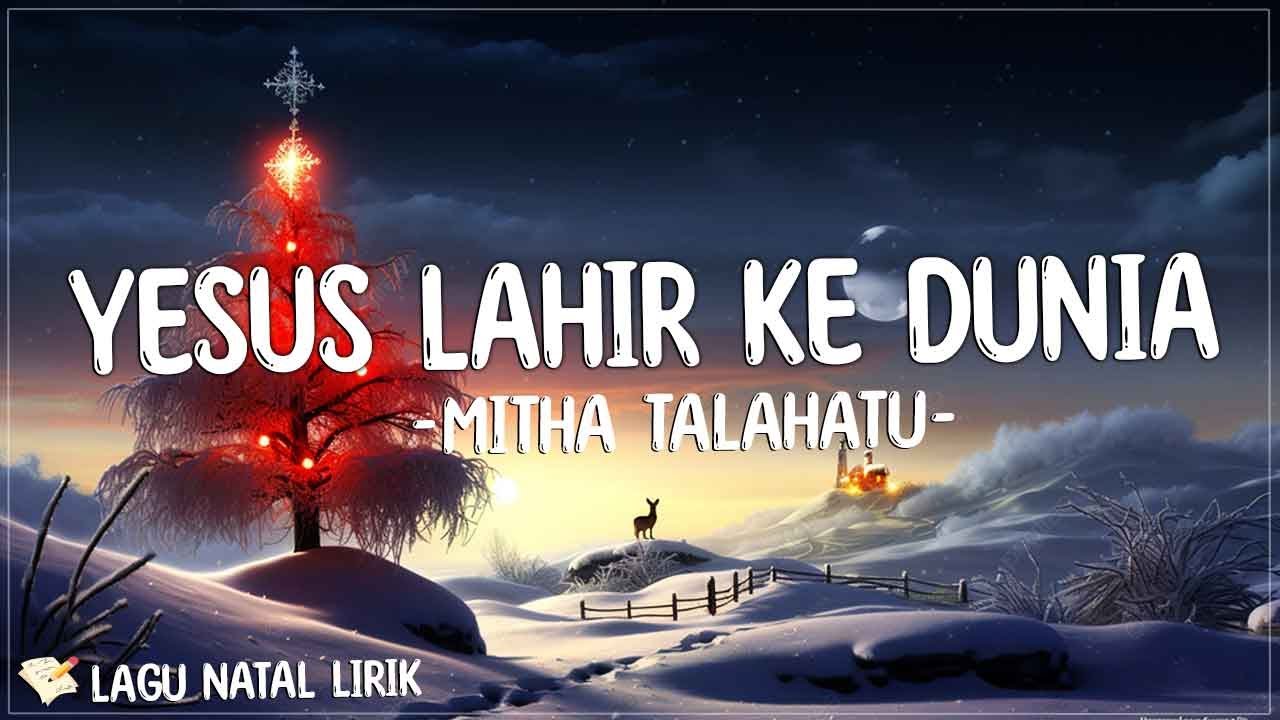 Mitha Talahatu - Yesus Lahir Ke Dunia ( Lirik Lagu Natal ) | Desember ...