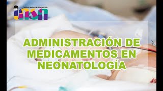 Administración de medicamentos en Neonatología - Telecapacitación INSN