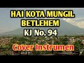 Hai Kota Mungil Betlehem (KJ No. 94) - Cover Instrumen (GBU Production)