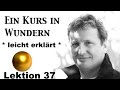 Ein Kurs in Wundern * EKIW * Lektion 37 * 