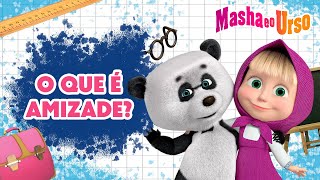 Masha e o Urso ❄️ Lições com Masha 👩‍🏫 O que é amizade? 🐻 Desenhos animados para crianças