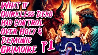 What if Quirkless Deku had Control Over Holy \u0026 Demonic Grimoire | Part 1 | Au.@Deistrerk