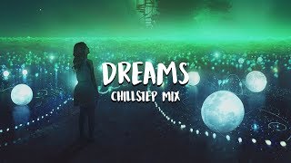 'Dreams' Beautiful Chillstep Mix