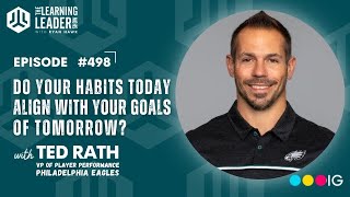Ted Rath - Do Your Habits Of Today Align With Your Goals Of Tomorrow?