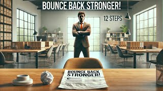 Bounce Back Stronger: 12 Practical Steps After Losing Your Job