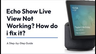 Amazon Echo Show Live View Is Not Working - How do i fix it?