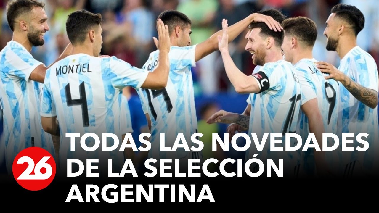 Canal 26 En Qatar Todas Las Novedades De La Selección Argentina
