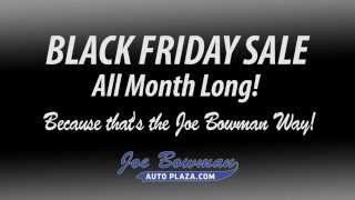 Enjoy Black Friday Sales All Month Long At Joe Bowman Auto Plaza!