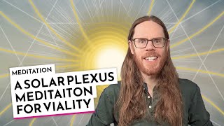 A Solar Plexus Meditation for Vitality