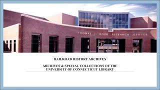 Laura Smith, “The Railroad History Collections in the University of Connecticut Archives”