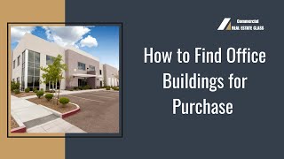 How to Find Office Buildings for Purchase | Step-by-Step on LoopNet