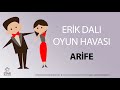 Erik Dalı ARİFE - İsme Özel Oyun Havası