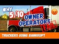 3 Reasons Owner Operators are Going BANKRUPT!