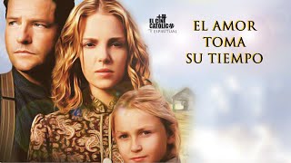 El Amor Toma Su Tiempo Película Cristiana para Matrimonios Completa en Español