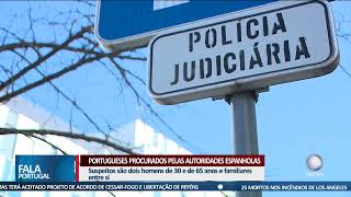 Portugueses procurados pelas autoridades espanholas