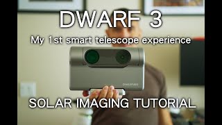 DWARF 3 | My 1st Smart Telescope Experience | Solar Imaging Tutorial