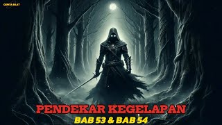 PENDEKAR KEGELAPAN‼️BAB 53 \u0026 BAB 54