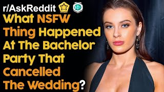 People Reveal Bachelor Party Stories That Cancelled The Wedding  r AskReddit   Reddit Stories |