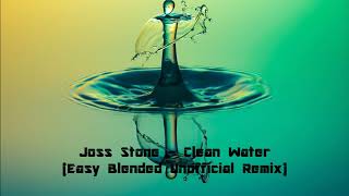 Joss Stone - Clean Water (Easy Blended Unofficial Remix)