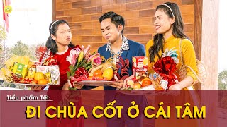 Tiểu phẩm Tết: Đi chùa cốt ở cái tâm