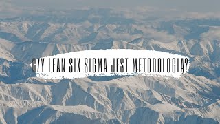 #2 Podcast - Czy lean six sigma jest metodologią?