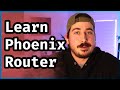 Lets learn the Phoenix Router: a comprehensive reference