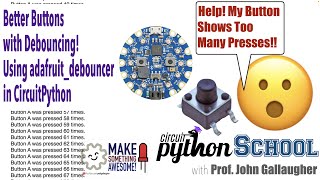 Better Buttons with Debouncing, Fixing Buttons that Report Multiple Presses