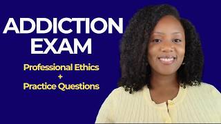 Ethics & Professional Responsibilities: 50 Practice Questions to PASS Your Addiction Counselor Exam