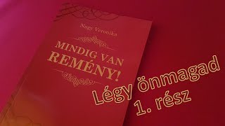 Mindig van remény! című könyvemből: Milyenek az emberek - légy önmagad 1. rész