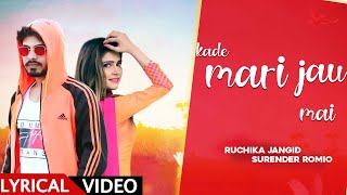 KADE MARI JAU MAI (LYRICAL VIDEO) | RUCHIKA JANGID | SURENDER ROMIO | Haryanvi Song 2020