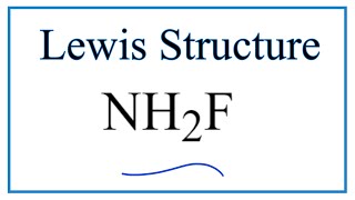 How to Draw the Lewis Dot Structure for NH2F