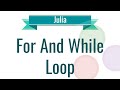 Julia Tutorial - 7. For While Loop