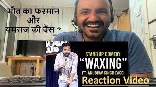 Waxing - Stand Up Comedy ft. Anubhav Singh Bassi || Reaction Video