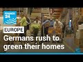 Germans rush to green their homes amid fears of gas shortage • FRANCE 24 English