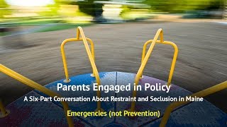 Restraint and Seclusion in Maine: Emergencies (not Prevention)