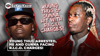 Young Thug Arrested, He and Gunna Facing RICO Charges! | TSR SoYouKnow