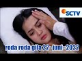 sinetron roda roda gila sctv episode 22~juni~2022 @kwvidio9159