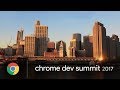 Chrome Dev Summit 2017 Highlights