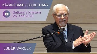 Luděk Svrček - Setkání s Kristem / Kázání CASD v SC Bethany - 26. září 2020