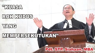 Pdt. STP. Siahaan, MBA, Minggu Pentakosta I, 19-Mei-24, “KUASA ROH KUDUS YG MEMPERSEKUTUKAN”