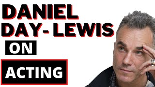 Daniel Day Lewis on Acting