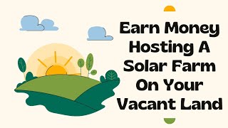 Earn Money Hosting A Solar Farm On Your Vacant Land