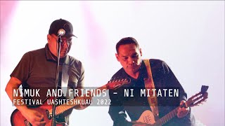 NIMUK AND FRIENDS - Ni Mitaten (Uashau Stone) (Festival Uashteshkuau 2022)