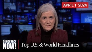 Top U.S. & World Headlines — April 1, 2024