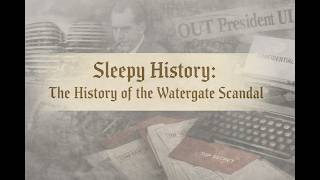 The Watergate Scandal: The Full Story | Relaxing Narration