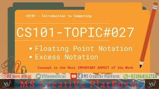 CS101 Topic#027 | floating point notation | excess notation | by MS Rehman #vu #rehman