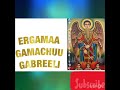 ergamaa gamachuu gabreeli farfatuu zinaasha abaaba oromo orthodox mezmur