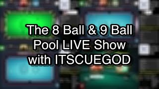 The 8 Ball \u0026 9 Ball Pool LIVE Show with ITSCUEGOD