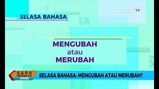 Selasa Bahasa: Mengubah atau Merubah?