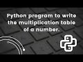 Python Program: Generate Multiplication Table for Any Number